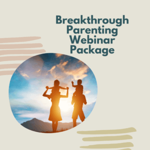 Breakthrough Parenting Webinar Package
