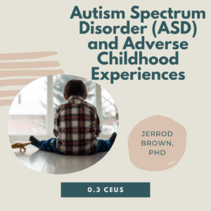 Autism Spectrum Disorder (ASD) and Adverse Childhood Experiences