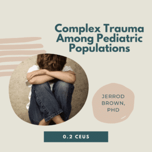 Complex Trauma Among Pediatric Populations