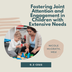 Child and adult play with colored blocks; text about fostering joint attention in children with extensive needs.