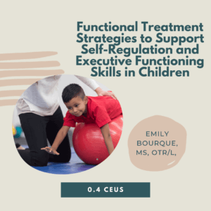 Child in therapy on balance ball, text on strategies for self-regulation skills in children. Emily Bourque, 0.4 CEUs.