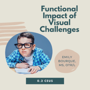 Boy with large glasses squinting, with text: "Functional Impact of Visual Challenges," "Emily Bourque, MS, OTR/L, 0.2 CEUs.