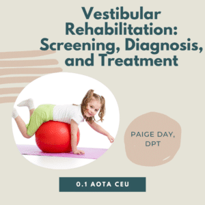 Child on therapy ball, vestibular rehab course by Paige Day, DPT, 0.1 AOTA CEU.