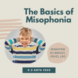 A boy with a striped sweater covers his ears, titled "The Basics of Misophonia" with Jennifer Jo Brout, PSYD, LPC.