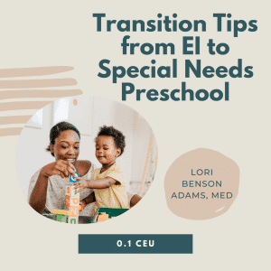 Mom and child playing with blocks, titled "Transition Tips from EI to Special Needs Preschool" by Lori Benson Adams, Med.