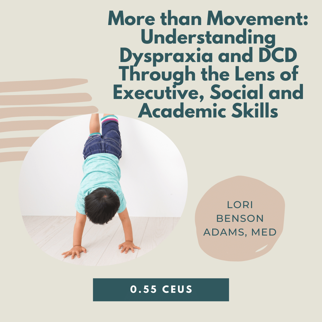 Child doing a handstand; text about understanding dyspraxia and DCD, with Lori Benson Adams, MED, offering 0.55 CEUs.