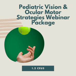 Pediatric Vision and Ocular Motor Strategies Webinar Package