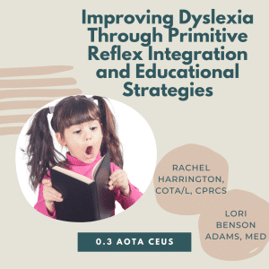 Improving Dyslexia Through Primitive Reflex Integration and Educational Strategies