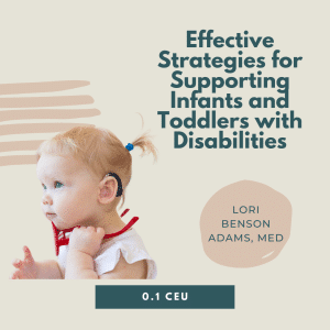 Effective Strategies for Supporting Infants and Toddlers with Disabilities