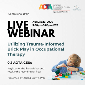 Live webinar on trauma-informed brick play in occupational therapy, August 20, 2026, hosted by Sensational Brain.